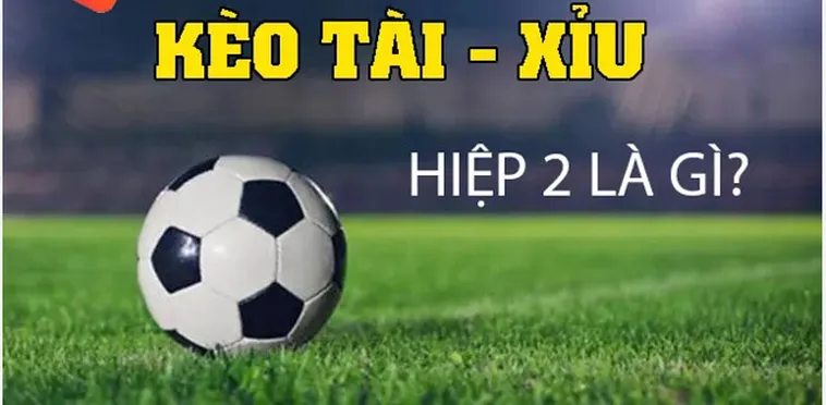 Kèo Tài Xỉu Hiệp 2 Bí Quyết Chinh Phục Những Bàn Thắng Muộn