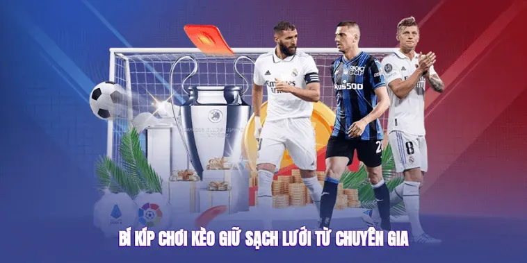 Kèo Giữ Sạch Lưới Chiến Thuật Vàng Để Chốt Lời Siêu Tốc