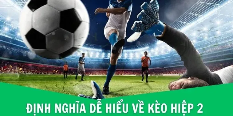 Chiến Thuật Đỉnh Cao Khi Tham Gia Kèo Hiệp 2 Để Đạt Lợi Nhuận Khủng