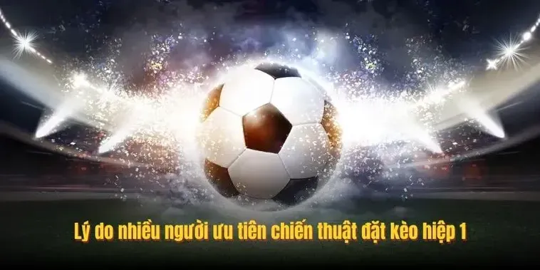 Kèo Tài Xỉu Hiệp 1 Chiến Thuật Vàng Để Chốt Lời Siêu Tốc