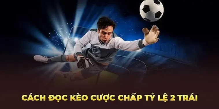 Phân Tích Chiến Thuật Đỉnh Cao Cùng Kèo Chấp 2 Trái Trong Bóng Đá Hiện Đại