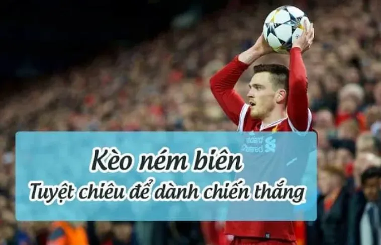 Kèo Ném Biên Bóng Đá Cơ Hội Vàng Để Bứt Phá Lợi Nhuận Cho Người Chơi