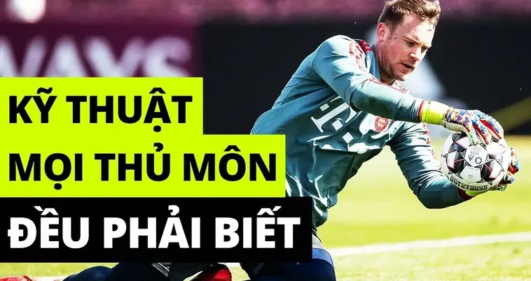 Kỹ Thuật Thủ Môn Đỉnh Cao Chốt Chặn Cuối Cùng Của Mọi Chiến Thắng Vẻ Vang