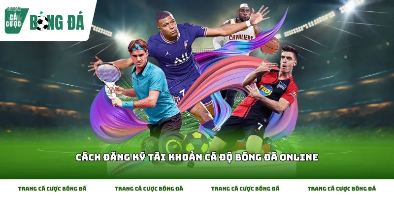 Quy trình thực hiện Cách đăng ký tài khoản cá độ bóng đá online trên thiết bị di động